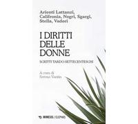 I diritti delle donne. Scritti tardo-settecenteschi