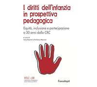 I diritti dell'infanzia in prospettiva pedagogica. Equità, inclusione e partecipazione a 30 anni dalla CRC