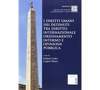 I diritti umani dei detenuti tra diritto internazionale ordinamento interno e opinione pubblica