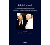 I diritti umani e la trasformazione delle culture politiche e cristiane nel tard