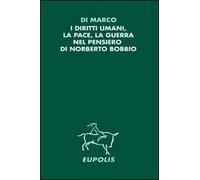 I diritti umani, la pace, la guerra nel pensiero di Norberto Bobbio