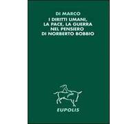 I diritti umani, la pace, la guerra nel pensiero di Norberto Bobbio