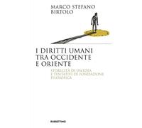 I diritti umani tra Occidente e Oriente. Storicità di un'idea e tentativi ...