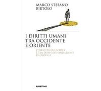 I diritti umani tra Occidente e Oriente. Storicità di un'idea e tentativi di fondazione filosofica
