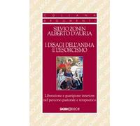 I disagi dell'anima e l'esorcismo. Liberazione e guarigione interiore