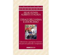 Disagi Dell'Anima E L'Esorcismo. Liberazione E Guarigione Interiore
