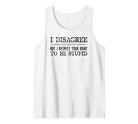 I Disagree But I Respect Your Right To Be Stupid Funny Citazione Canotta