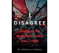 I Disagree: Shattering the Agreements I didn't know I Made