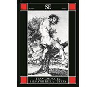 I disastri della guerra. Ediz. illustrata - Goya Francisco