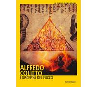 I discepoli del fuoco - Colitto Alfredo