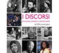 I discorsi che hanno cambiato il nostro tempo dal 1945 ai nostri giorni