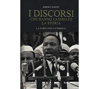 I discorsi che hanno cambiato la storia. La forza della parola