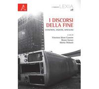 I discorsi della fine. Catastrofi, disastri, apocalissi