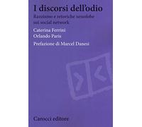 I discorsi dell'odio. Razzismo e retoriche xenofobe sui social network