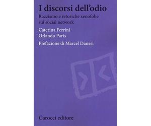 I discorsi dell'odio. Razzismo e retoriche xenofobe sui social network