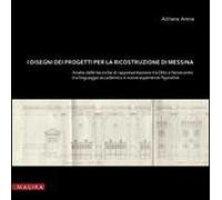 I disegni dei progetti per la ricostruzione di Messina. Analisi delle tecniche di rappresentazione tra Otto e Novecento. Tra linguaggio accademic o e nuove esperienze