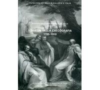 I Disegni della Calcografia. Vol.I: 1785-1910: Vol. 1