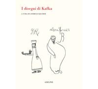 I disegni di Kafka. Ediz. illustrata