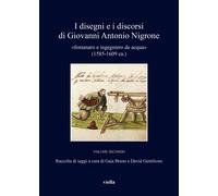 I disegni e i discorsi di Giovanni Antonio Nigrone. II «fontanaro e ingegniero d
