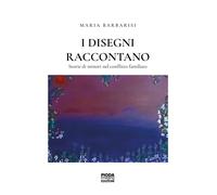 I disegni raccontano. Storie di minori nel conflitto familiare - [CeDiS Editore]