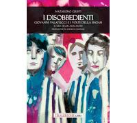 I disobbedienti. Giovanni Palatucci e i volti della Shoah - [Tra le righe libri]