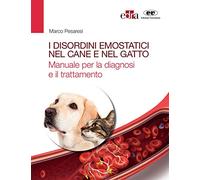 I disordini emostatici nel cane e nel gatto. Manuale per la diagnosi e il trattamento