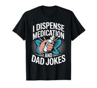 I Dispense Medication And Dad Jokes Padre Farmacista |- Maglietta