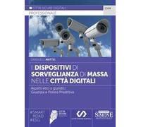 I dispositivi di sorveglianza di massa nelle città digitali. Aspetti etici e giuridici. Giustizia e polizia predittiva