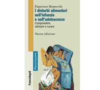 I disturbi alimentari nell'infanzia e nell'adolescenza. Comprendere, valutare, curare
