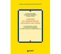 I disturbi da comportamenti focalizzati sul corpo. Caratteristiche cliniche e strategie di intervento nella terapia cognitivo-comportamentale