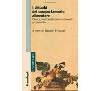 I disturbi del comportamento alimentare. Clinica, interpretazioni e interventi a confronto