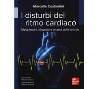 I disturbi del ritmo cardiaco. Meccanismi, diagnosi e terapie delle aritmie