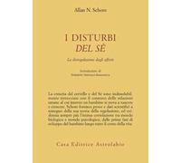 I disturbi del sé. La disregolazione degli affetti