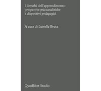 I disturbi dell'apprendimento: prospettive psicoanalitiche e dispositivi p...