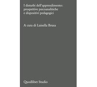 I Disturbi Dell'Apprendimento: Prospettive Psicoanalitiche E Dispositivi Pedagog