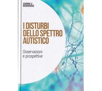 I disturbi dello spettro autistico : Osservazioni e prospettive: SCOPRIRE LE NEUROSCIENZE