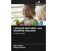 I disturbi dell'udito, una disabilità nascosta: Un approccio pratico