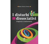 I disturbi dissociativi. Diagnosi e trattamento - Gonzàlez Vàzquez Anabel