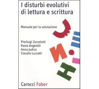 I disturbi evolutivi di lettura e scrittura. Manuale per la valutazione - AA.VV.