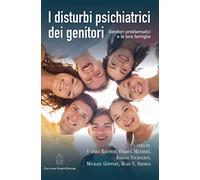 I disturbi psichiatrici dei genitori. Genitori problematici e le loro famiglie