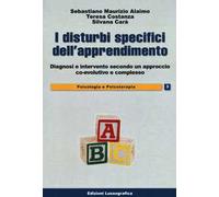 I disturbi specifici dell'apprendimento. Diagnosi e intervento secondo un approccio co-evolutivo e complesso. Nuova ediz.