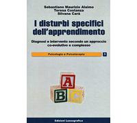I disturbi specifici dell'apprendimento. Diagnosi e intervento secondo un approccio co-evolutivo e complesso. Nuova ediz.