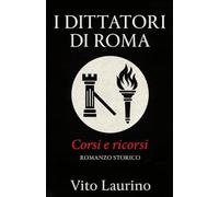 I DITTATORI di ROMA: CORSI E RICORSI STORICI