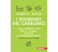I dividendi del carbonio. Una carbon tax per il clima, contro le