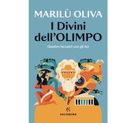 I divini dell'Olimpo. Quattro incontri con gli dèi