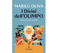 I divini dell'Olimpo. Quattro incontri con gli dèi