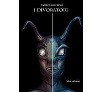 I divoratori - [Silele edizioni]
