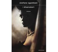 I divoratori - Sgambati Stefano