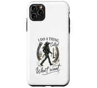 I Do A Thing Called What I Want Cowgirl Western Graphic Custodia per iPhone 11 Pro Max