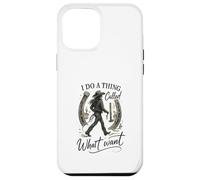 I Do A Thing Called What I Want Cowgirl Western Graphic Custodia per iPhone 12 Pro Max